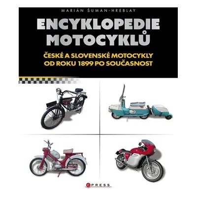 Encyklopedie českých motocyklů od roku 1899 po současnost - Marián Šuman-Hreblay