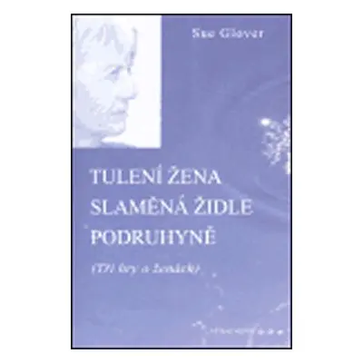 Tulení žena, Slaměná židle, Podruhyně - Sue Glover