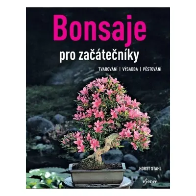 Bonsaje pro začátečníky, 2. vydání - Horst Stahl