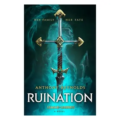 Ruination: A League of Legends Novel, 1. vydání - Anthony Reynolds