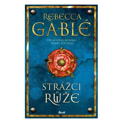 Strážci růže - Rebecca Gablé