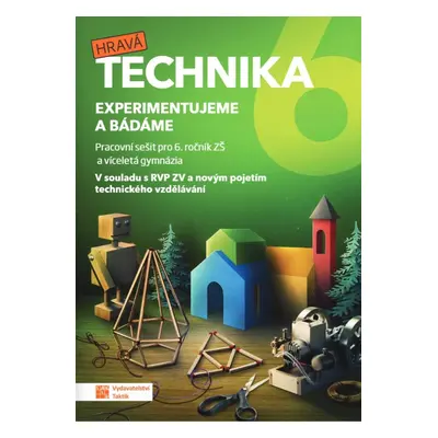 Technika pro 6. ročník - Experimentujeme a bádáme - pracovní sešit