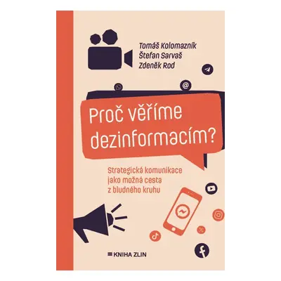 Proč věříme dezinformacím? Strategická komunikace jako možná cesta z bludného kruhu - kolektiv a