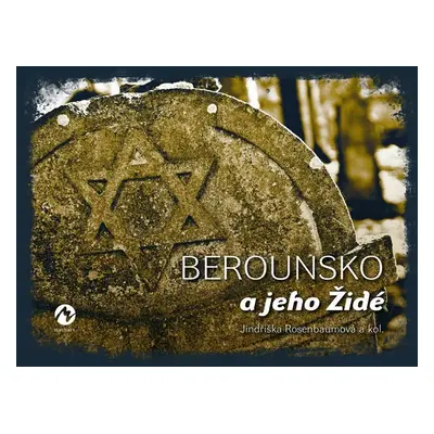 Berounsko a jeho Židé - Jindřiška Rosenbaumová