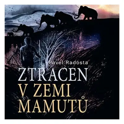 Ztracen v zemi mamutů - CDmp3 (Čte Ernesto Čekan) - Pavel Radosta