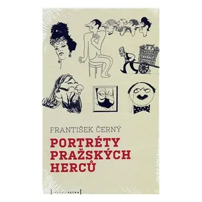 Portréty pražských herců /slovem a karikaturou/ - František Černý