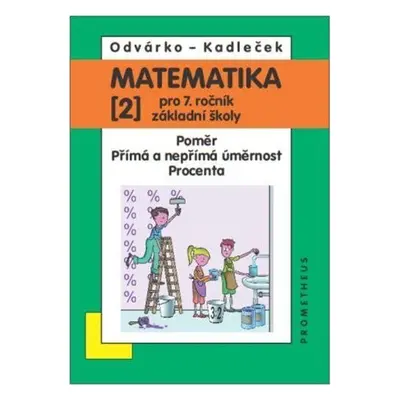 Matematika pro 7. roč. ZŠ - 2.díl (Poměr; přímá a nepřímá úměrnost; procenta), 4. vydání - Jiří