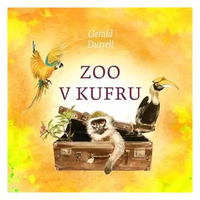 Zoo v kufru - CDmp3 (Čte Otakar Broušek) - Gerald Durrell