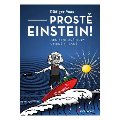 Prostě Einstein! - Geniální myšlenky vtipně a jasně - Rüdiger Vaas