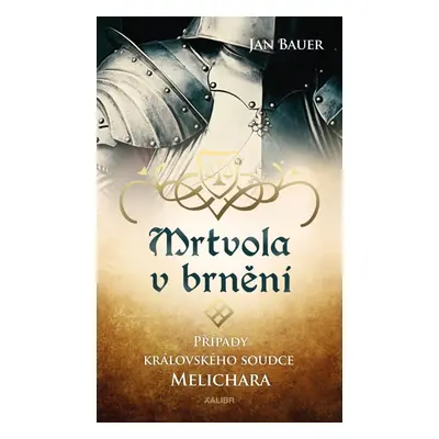 Mrtvola v brnění – Případy královského soudce Melichara, 2. vydání - Jan Bauer