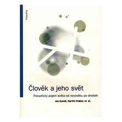 Člověk a jeho svět - Jan Kuneš