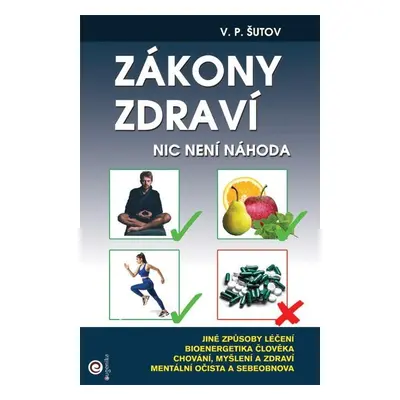 Zákony zdraví - Nic není náhoda, 1. vydání - V. P. Šutov