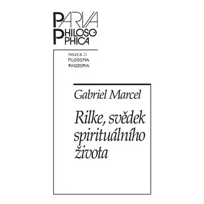 Rilke, svědek spirituálního života - Gabriel Marcel