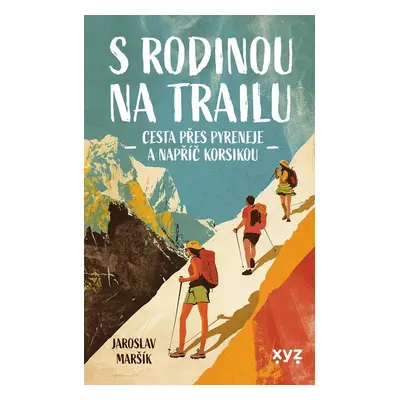 S rodinou na trailu - Cesta přes Pyreneje a napříč Korsikou - Jaroslav Maršík