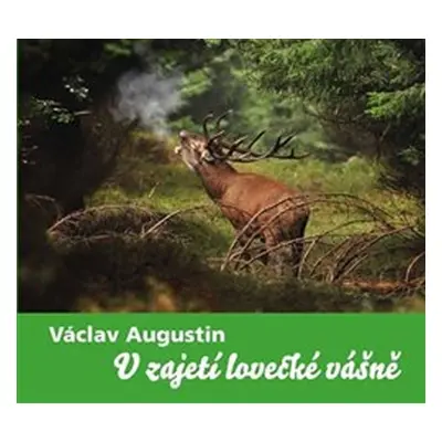 V zajetí lovecké vášně - Václav Augustin