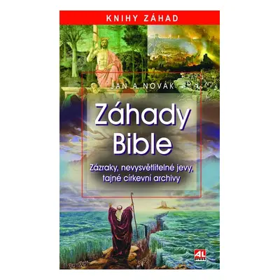 Záhady bible - Zázraky, nevysvětlitelné jevy, tajné církevní archívy - Jan A. Novák