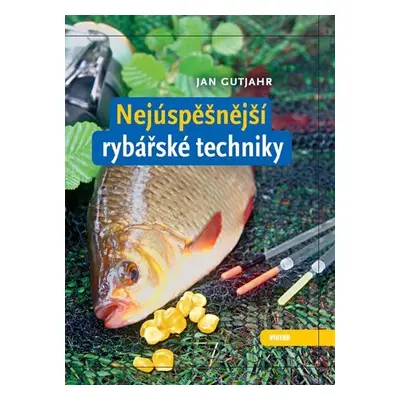 Nejúspěšnější rybářské techniky - Jan Gutjahr