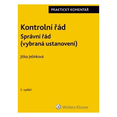 Kontrolní řád Správní řád (vybraná ustanovení) - Praktický komentář, 2. vydání - Jitka Jelínkov