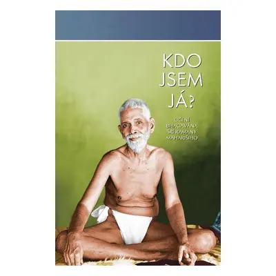 Kdo jsem já? - Ramana Maharši Šrí