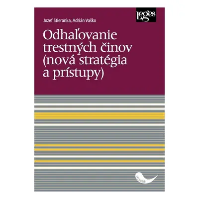 Odhaľovanie trestných činov (nová stratégia a prístupy) - Jozef Stieranka