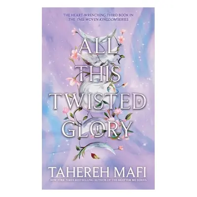 All This Twisted Glory (This Woven Kingdom), 1. vydání - Tahereh Mafi