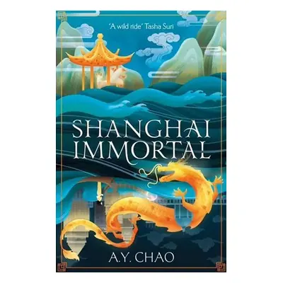 Shanghai Immortal: A richly told debut fantasy novel set in Jazz Age Shanghai - A. Y. Chao