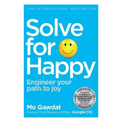 Solve for Happy: Engineer Your Path to Joy, 1. vydání - Mo Gawdat