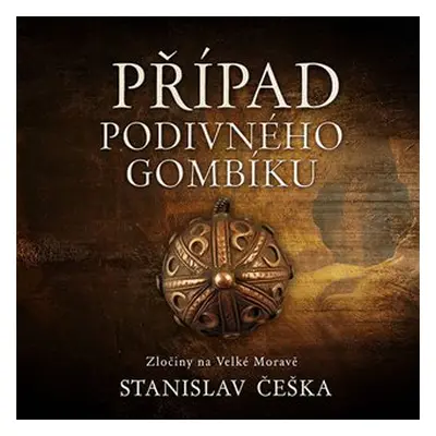 Případ podivného gombíku - Zločiny na Velké Moravě - CDmp3 (Čte David Kaloč) - Stanislav Češka