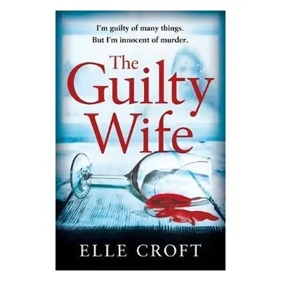 The Guilty Wife - Elle Croft