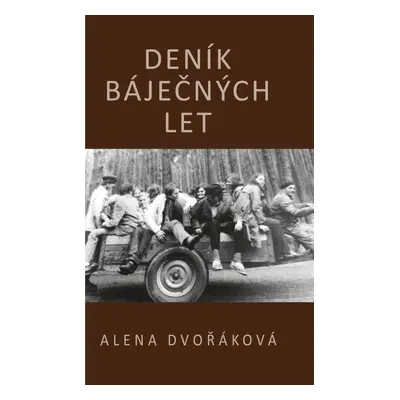 Deník báječných let - Alena Dvořáková