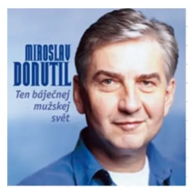 Ten báječnej mužskej svět - Miroslav Donutil