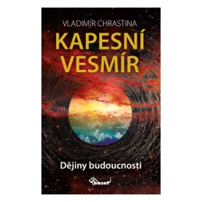 Kapesní vesmír - Dějiny budoucnosti - Vladimír Chrastina