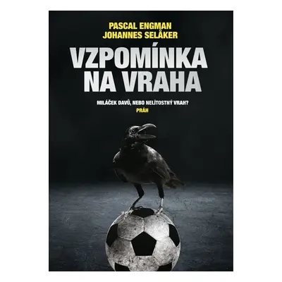 Vzpomínka na vraha - Miláček davů, nebo nelítostný vrah? - Pascal Engman