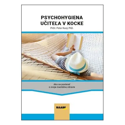 Psychohygiena učiteľa v kocke - Peter Kusý