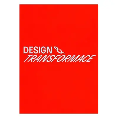 Design & transformace - Příběhy českého designu 1990-2020