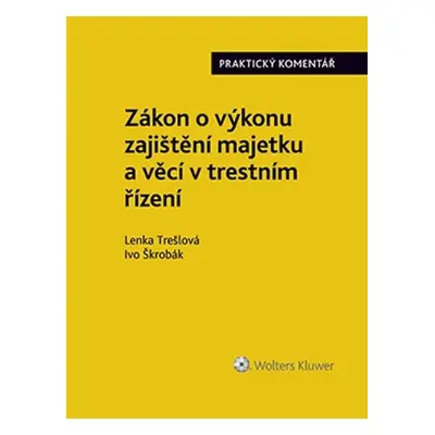 Zákon o výkonu zajištění majetku a věcí v trestním řízení :Praktický komentář - Ivo Škrobák