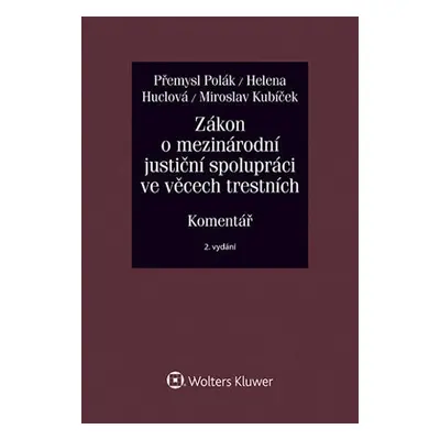 Zákon o mezinárodní justiční spolupráci ve věcech trestních (č. 104/2013 Sb.). Komentář - Přemys