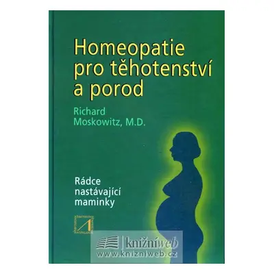 Homeopatie pro těhotenství a porod - Ricjard Moskowitz