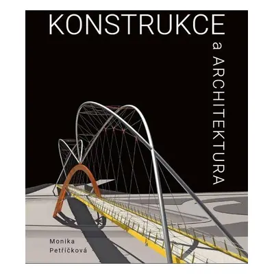 Konstrukce a architektura, 2. vydání - Monika Petříčková