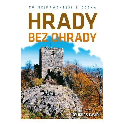 To nejkrásnější z Česka: Hrady bez ohrady - Vladimír Soukup