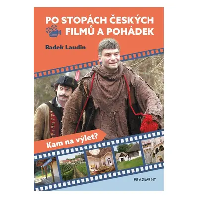 Po stopách českých filmů a pohádek - Kam na výlet - Radek Laudin