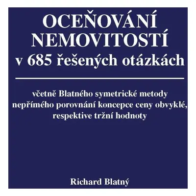 Oceňování nemovitostí v 685 řešených otázkách, včetně Blatného symetrické metody nepřímého porov