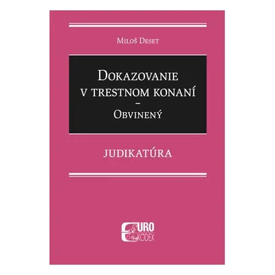 Dokazovanie v trestnom konaní Obvinený - Miloš Deset