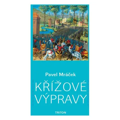 Křížové výpravy - Pavel Karel Mráček