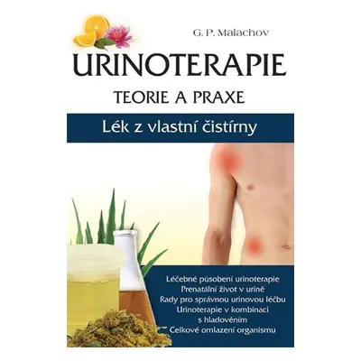 Urinoterapie teorie a praxe - Lék z vlastní čistírny - Gennadij P. Malachov