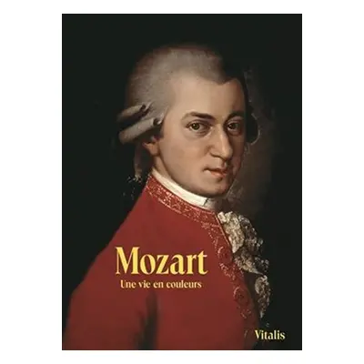 Mozart - Un vie en couleurs - Harald Salfellner