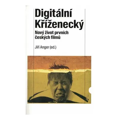 Digitální Kříženecký - Nový život prvních českých filmů - Jiří Anger