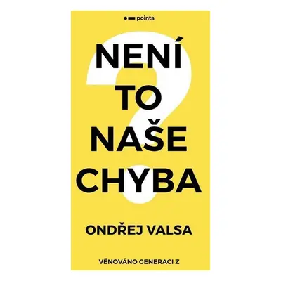 Není to naše chyba? - Věnováno generaci Z - Ondřej Valsa