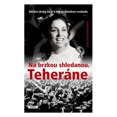 Na brzkou shledanou, Teheráne - Anne Ameri-Siemensová