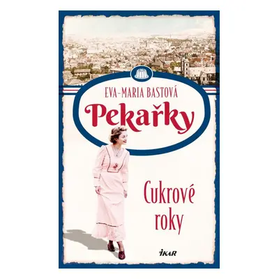 PEKAŘKY: Cukrové roky - Eva-Maria Bastová